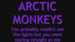 LYRICS Arctic Monkeys - You Probably Couldn&#39;t See for the Lights But You Were Staring Staight At Me