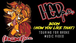 (hed) p.e. - BOOM (How You Like That) [Official Music Video]