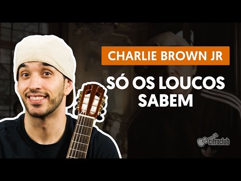 Só Os Loucos Sabem - Charlie Brown Jr. (aula de violão completa)