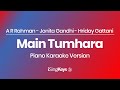 Main Tumhara A R Rahman Jonita Gandhi Hriday Gattani Piano Karaoke Instrumental Original Key