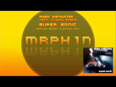 Music Instructor feat. Flying Steps - Super Sonic (DJ Sören Electro Mix)