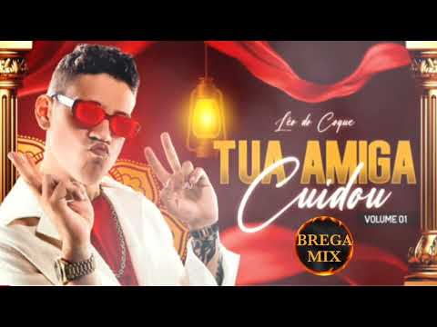 LÉO DO COQUE - TUA AMIGA CUIDOU / @BREGAMIX1