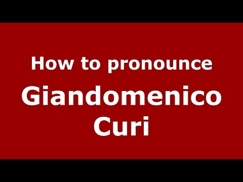 How to pronounce Giandomenico Curi (Italian/Italy)  - PronounceNames.com