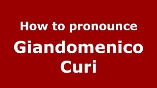 How to pronounce Giandomenico Curi