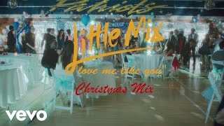 Little Mix – Love Me Like You (Christmas Mix) [Official Video]