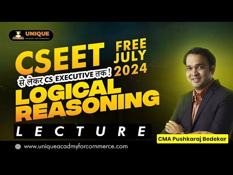 Free Online CSEET Lectures | CSEET July 24 | Logical Reasoning Lecture 15 | CMA Pshkraj Bedekar