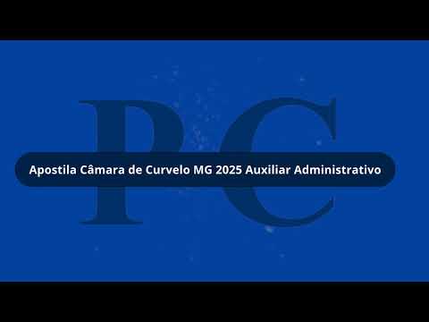 Apostila Câmara de Curvelo MG 2025 Auxiliar Administrativo