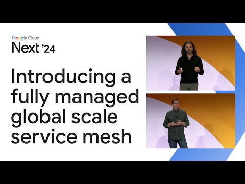 Introducing Cloud Service Mesh: A fully managed global scale service mesh