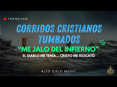 Me Jalo Del Infierno ✝️ Corrido Cristiano Tumbado 2025 | Alto Cielo Music