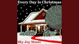 Every Day Is Christmas