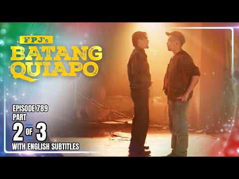 FPJ's Batang Quiapo | Episode 789 (2/3) | February 27, 2026 (w/ English Subtitles)