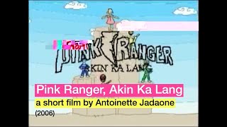 Short film: Pink Ranger Akin Ka Lang by Antoinette Jadaone (2006)