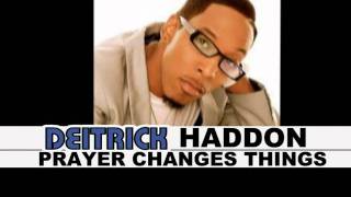 DEITRICK HADDON - PRAYER CHANGES THINGS