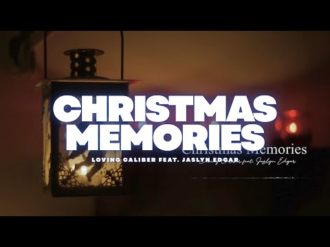 Christmas Memories - Loving Caliber feat. Jaslyn Edgar