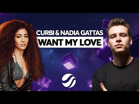 Curbi & Nadia Gattas - Want My Love (Extended Mix)