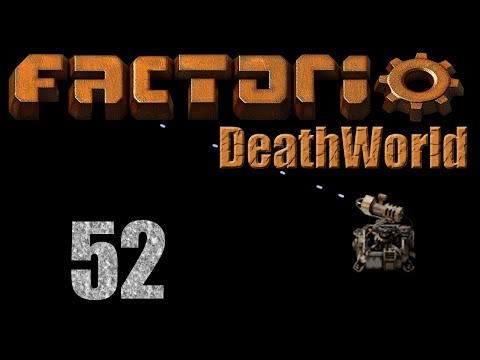 Factorio DeathWorld - Ep 52 Pushing Back The Biters
