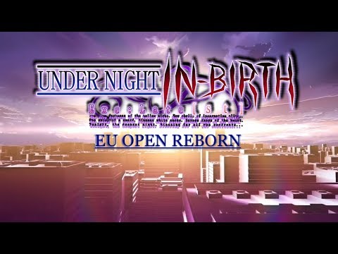 Under Night In-Birth Exe:Late[st] EU Open Reborn #1 - 26/08/2018