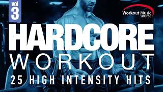 Workout Music Source // Hardcore Workout - 25 High Intensity Hits Vol. 3