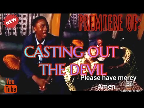 (PREMIER)  CASTING OUT THE DEVIL.