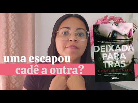 Deixada para trás, de Charlie Donlea | três personagens incríveis se cruzam... (SEM SPOILER)