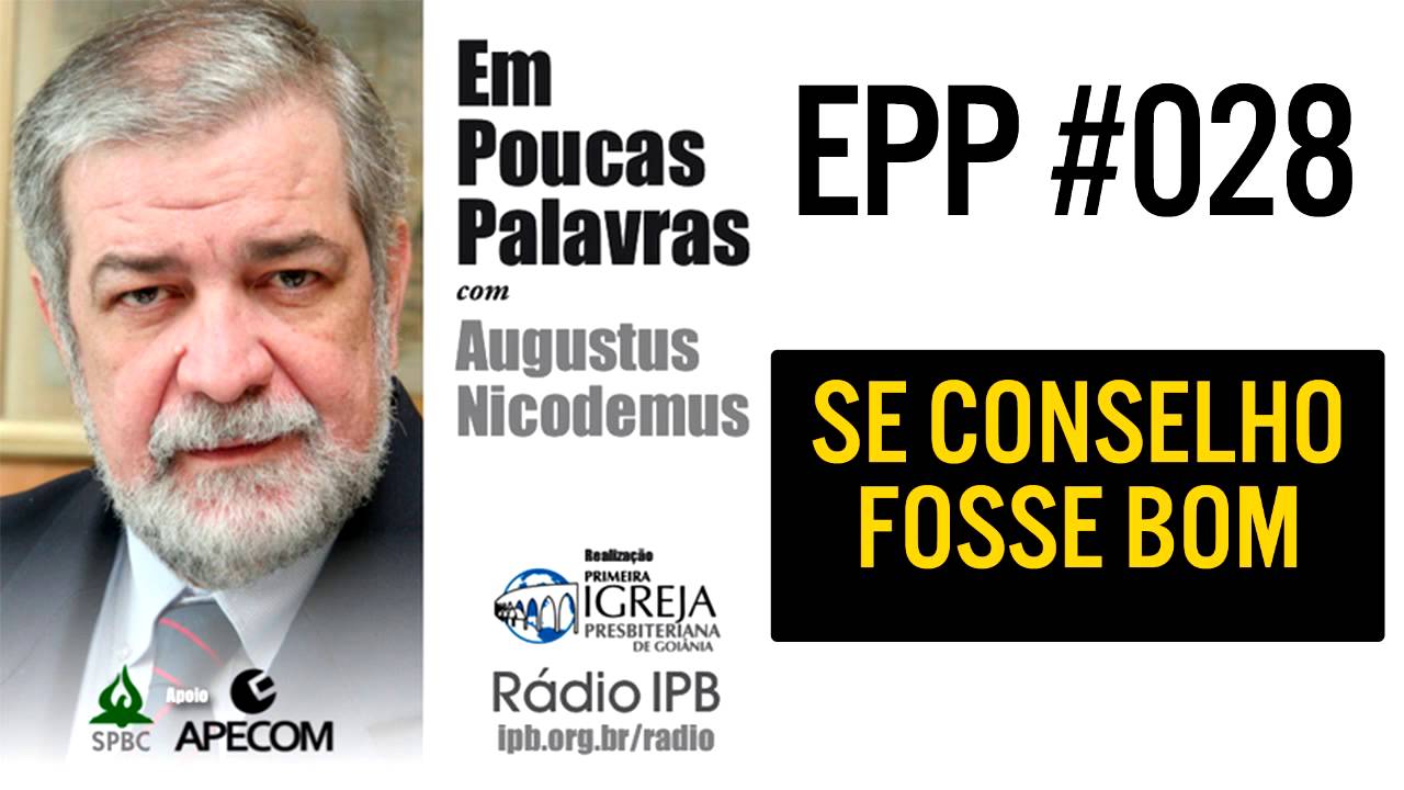 EPP #028 - SE CONSELHO FOSSE BOM - AUGUSTUS NICODEMUS