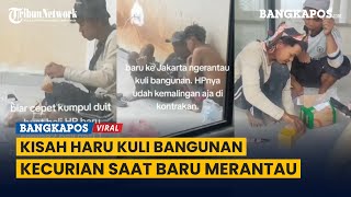 Download lagu Kisah Haru Kuli Bangunan Saat Baru Merantau, Perjuangan Menabungnya Bikin Haru mp3