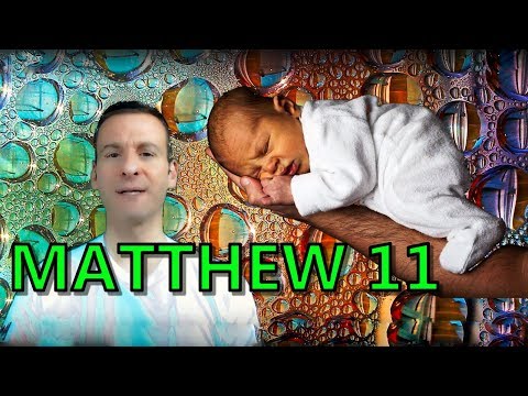 Matthew Chapter 11 Summary and What God Wants From Us