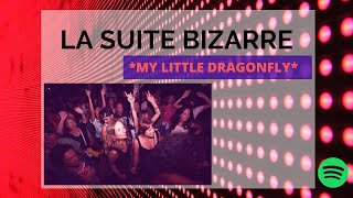 💥 MY LITTLE DRAGONFLY BY LA SUITE BIZARRE 💥