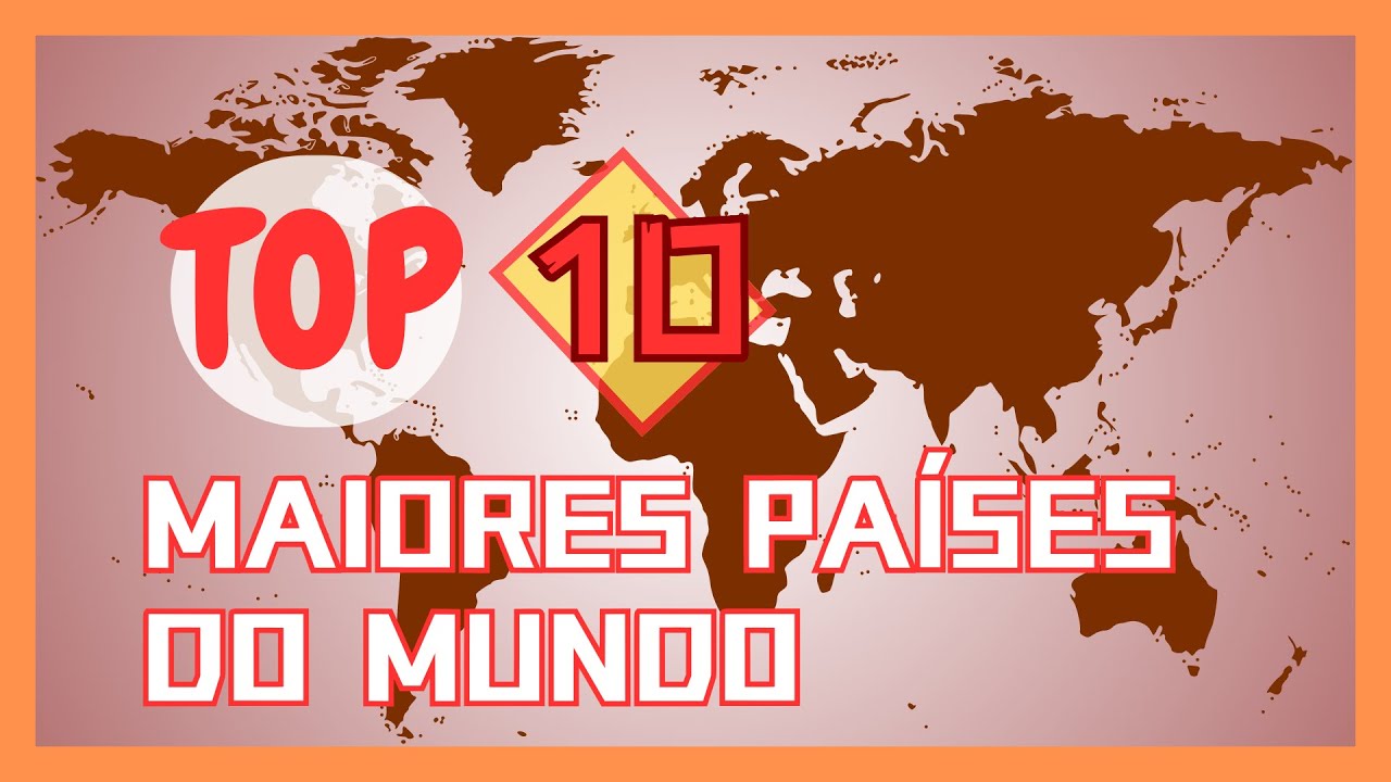 Os 10 Maiores Países do Mundo por Área 2024
