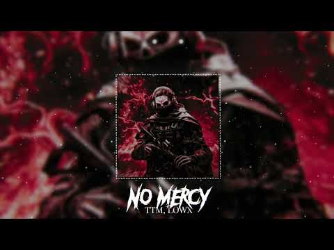 TTM, LOWX - NO MERCY
