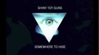 Shiny Toy Guns - "Somewhere To Hide"