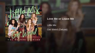 Love Me or Leave Me - Little Mix (Official Audio)