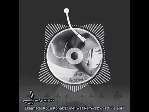 Eklemedir Koca Konak (Amethyst Remix) by Yedi Karanfil (IMRAN.NOVEED) #serhatdurmus #yedikaranfil