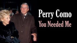Perry Como  "You Needed Me"