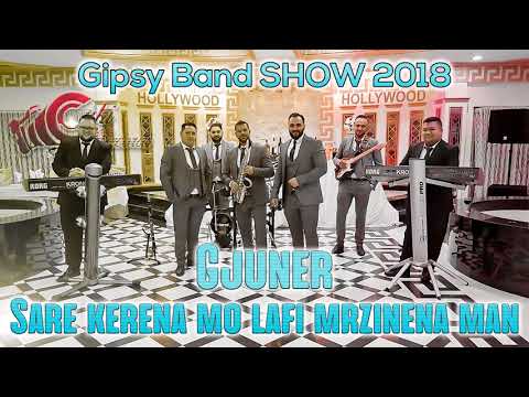 Ork.Gipsy Band & Gjuner - Sare Kerena Mo Lafi Mrzinena Man - SHOW 2018 - CukiRecords