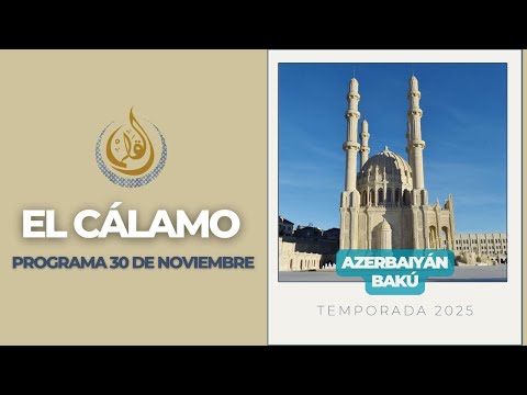 AZERBAIYAN MEZQUITA y YANARDA, RECETA ESPINACA ESTILO ARABE y CORÁN | EL CALAMO 30.11.25