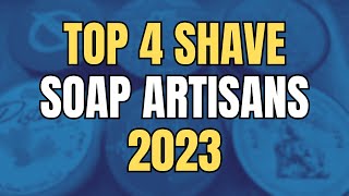 Top 4 Shave Soap Artisans 2023