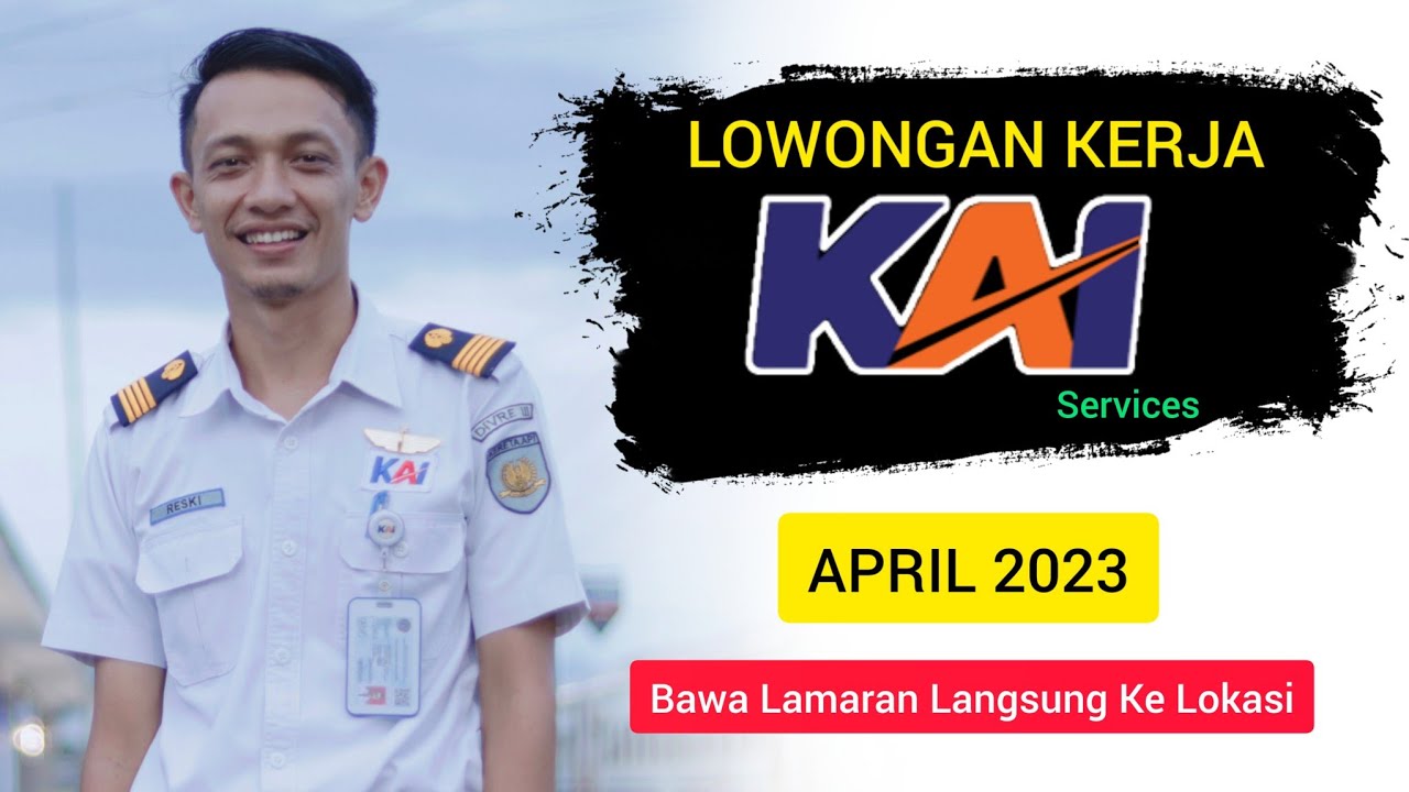 INFO LOWONGAN KERJA KAI SERVICES APRIL 2023 | Rekrutmen Kereta Api
