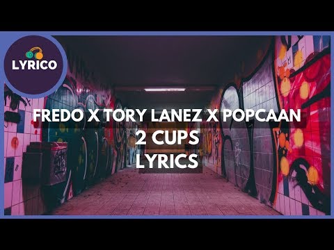 Fredo x Popcaan x Tory Lanez - 2 Cups (Lyrics) 🎵 Lyrico TV