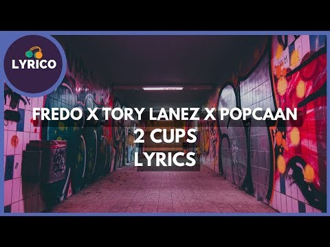 Fredo x Popcaan x Tory Lanez - 2 Cups (Lyrics) 🎵 Lyrico TV Video