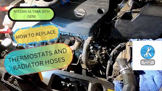Thermostats and Radiator Hoses Replacement Nissan Altima 5th Gen