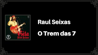 Raul Seixas - O Trem das 7 (Letra)