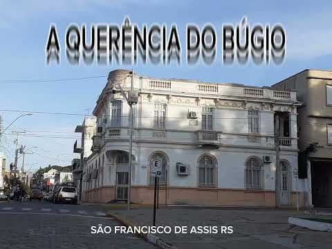 A QUERÊNCIA DO BÚGIO : SÃO FRANCISCO DE ASSIS RS