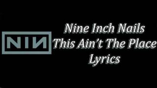 Nine Inch Nails - This Isn't The Place Lyrics
