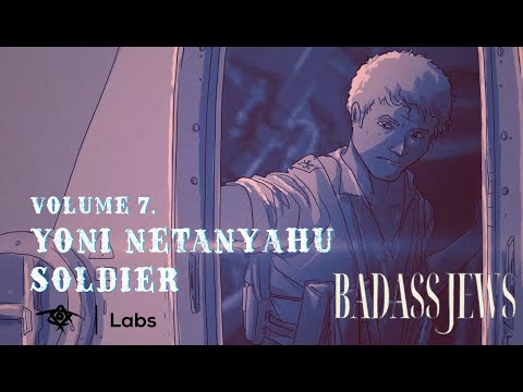 Badass Jews: Yoni Netanyahu - Soldier (Vol 7)