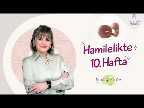 Gebelikte 10. Hafta | Op. Dr. Günnur Yüce | Hafta Hafta Gebelik