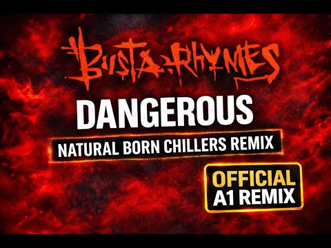 BUSTA RHYMES – DANGEROUS (Natural Born Chillers Official Remix) 🔥