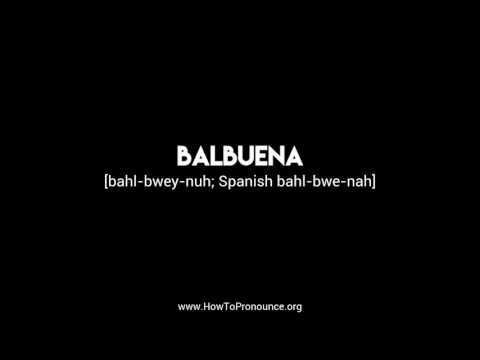 How to Pronounce "balbuena"