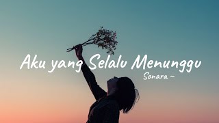 Download lagu Sonara — Aku yang Selalu Menunggu | Indie Pop Ballad Galau mp3