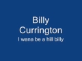 I Wana Be A Hill Billy - Billy Currington